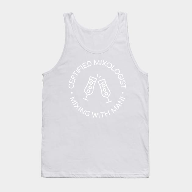 Certified Mixologist Tank Top by Mixing with Mani